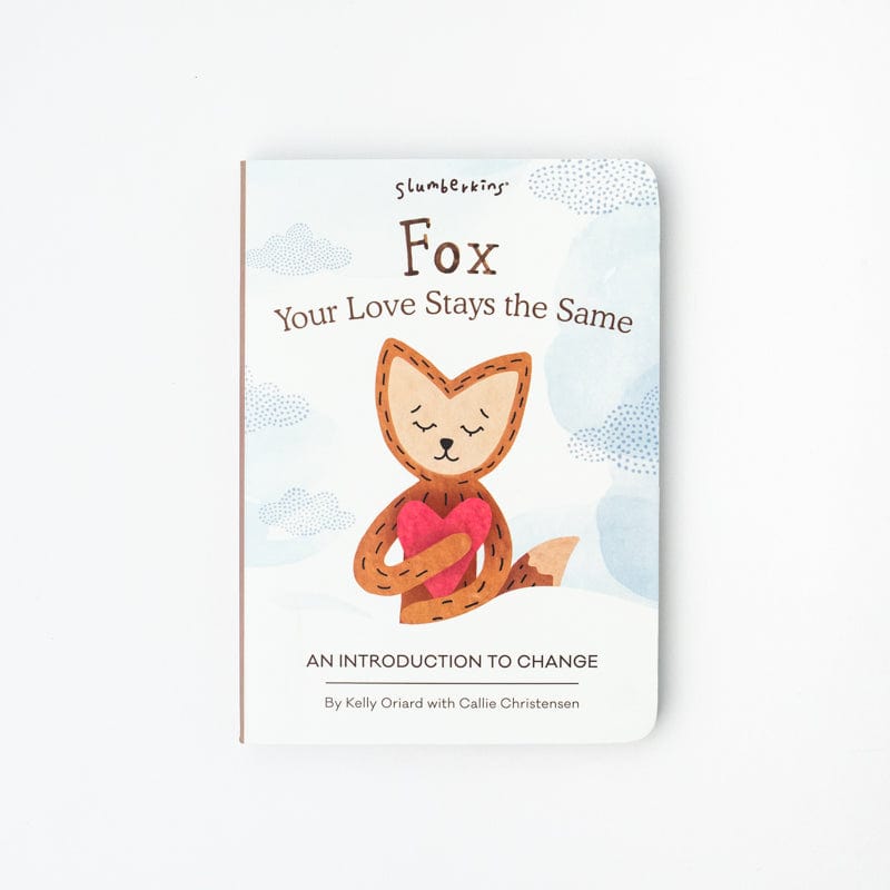 Fox, Your Love Stays The Same Board Book by Slumberkins - Wild Creek Co